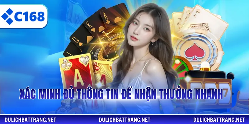 Xác minh đủ thông tin để nhận thưởng nhanh